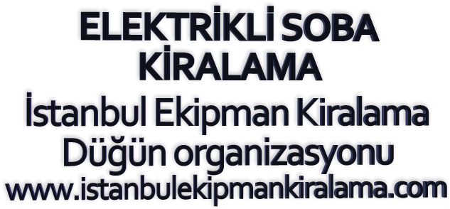 İstanbul kiralık Elektrikli soba kiralama hizmetimizden yararlanabilirsiniz.