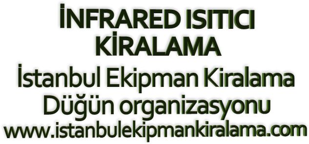 İstanbul kiralık İnfrared ısıtıcı kiralama hizmetimizden yararlanabilirsiniz.