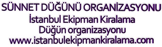 İstanbul kiralık Sünnet düğünü organizasyonu hizmetimizden yararlanabilirsiniz.